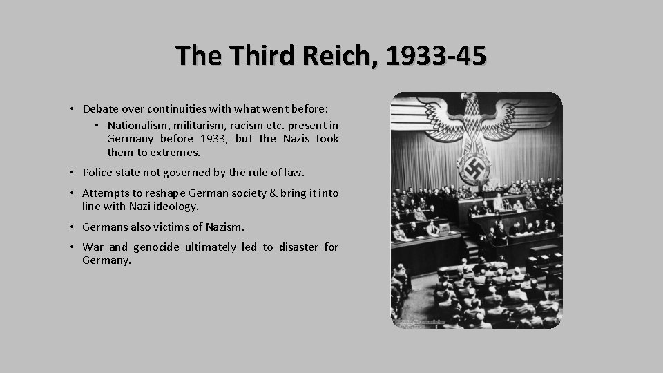 The Third Reich, 1933 -45 • Debate over continuities with what went before: •