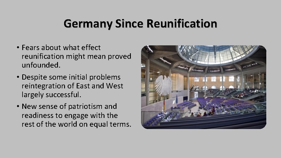 Germany Since Reunification • Fears about what effect reunification might mean proved unfounded. •