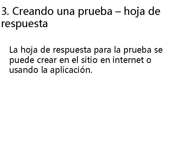 3. Creando una prueba – hoja de respuesta La hoja de respuesta para la