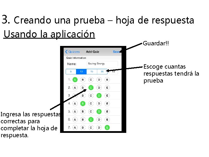 3. Creando una prueba – hoja de respuesta Usando la aplicación Guardar!! Escoge cuantas