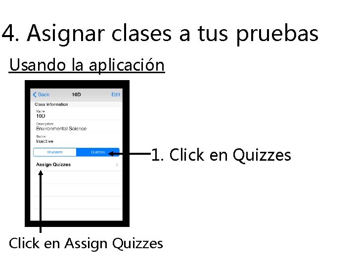 4. Asignar clases a tus pruebas Usando la aplicación 1. Click en Quizzes Click