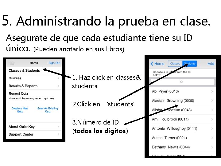 5. Administrando la prueba en clase. Asegurate de que cada estudiante tiene su ID