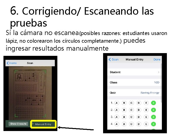 6. Corrigiendo/ Escaneando las pruebas Si la cámara no escanea(posibles razones: estudiantes usaron lápiz,