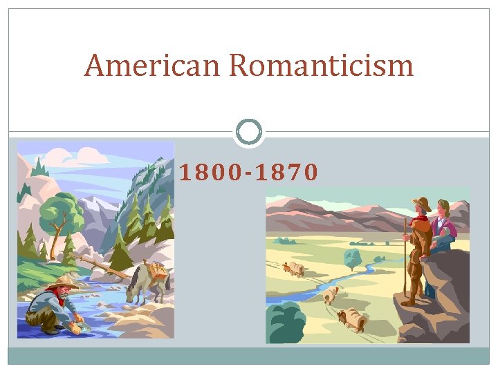 American Romanticism 1800 -1870 