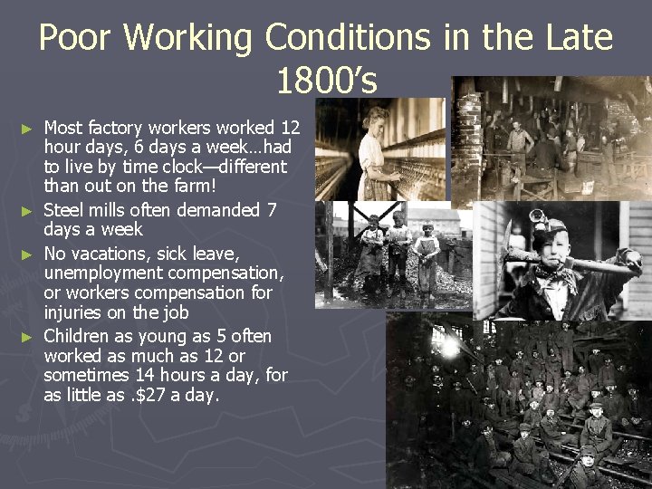 Poor Working Conditions in the Late 1800’s Most factory workers worked 12 hour days,