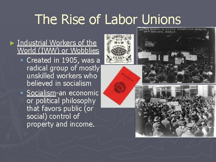 The Rise of Labor Unions ► Industrial Workers of the World (IWW) or Wobblies