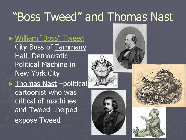 “Boss Tweed” and Thomas Nast ► William “Boss” Tweed City Boss of Tammany Hall-