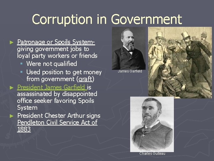Corruption in Government ► ► ► Patronage or Spoils Systemgiving government jobs to loyal