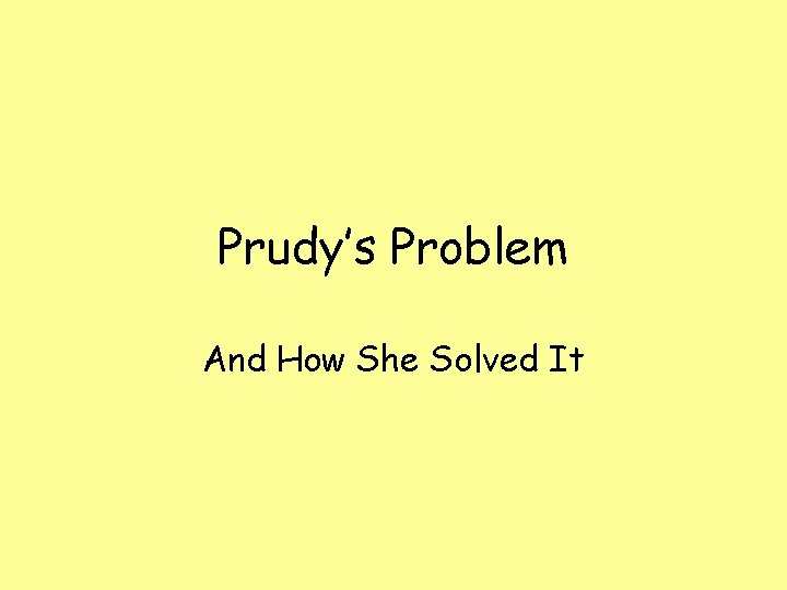 Prudy’s Problem And How She Solved It 