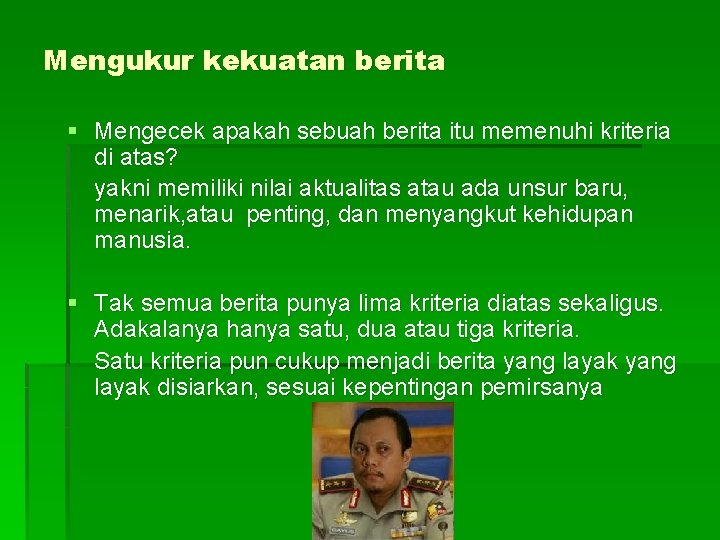 Mengukur kekuatan berita § Mengecek apakah sebuah berita itu memenuhi kriteria di atas? yakni