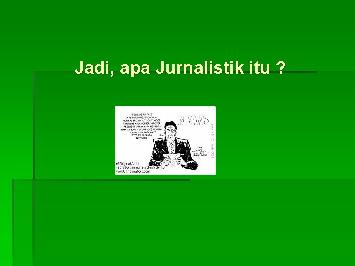 Jadi, apa Jurnalistik itu ? 