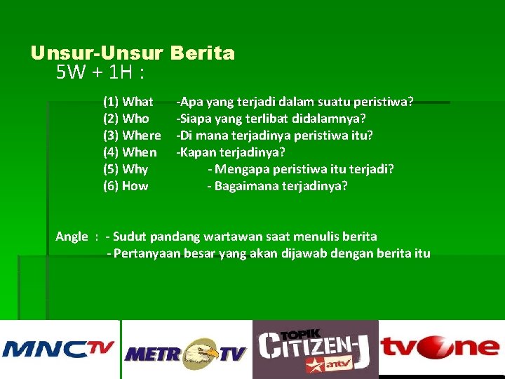 Unsur-Unsur Berita 5 W + 1 H : (1) What -Apa yang terjadi dalam