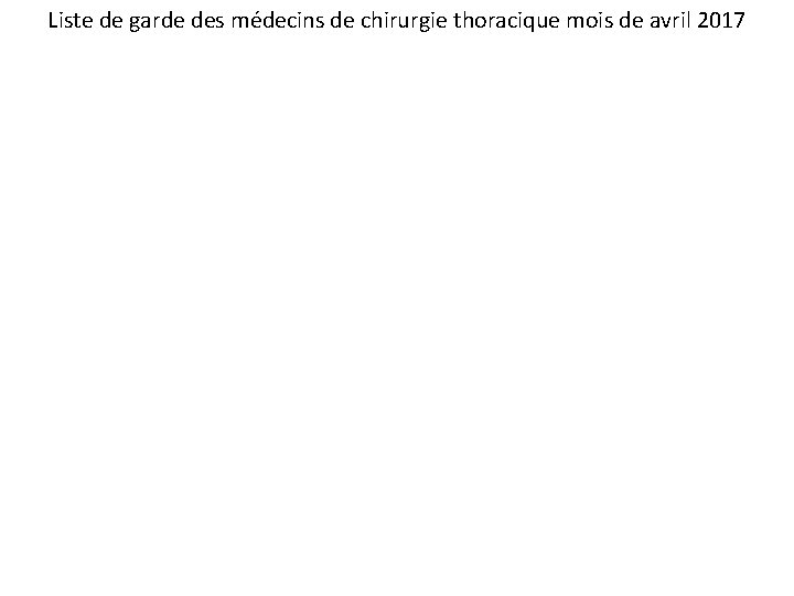 Liste de garde des médecins de chirurgie thoracique mois de avril 2017 