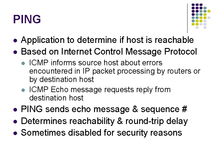 PING Application to determine if host is reachable Based on Internet Control Message Protocol