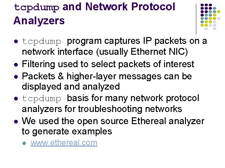 tcpdump and Network Protocol Analyzers tcpdump program captures IP packets on a network interface