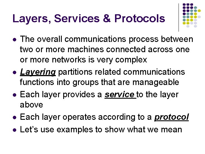 Layers, Services & Protocols The overall communications process between two or more machines connected