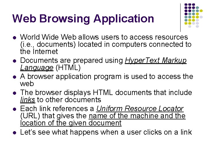 Web Browsing Application World Wide Web allows users to access resources (i. e. ,