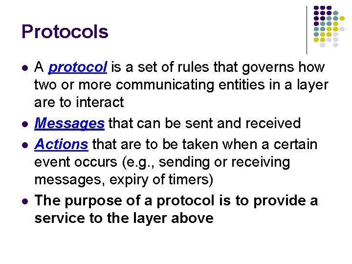 Protocols A protocol is a set of rules that governs how two or more