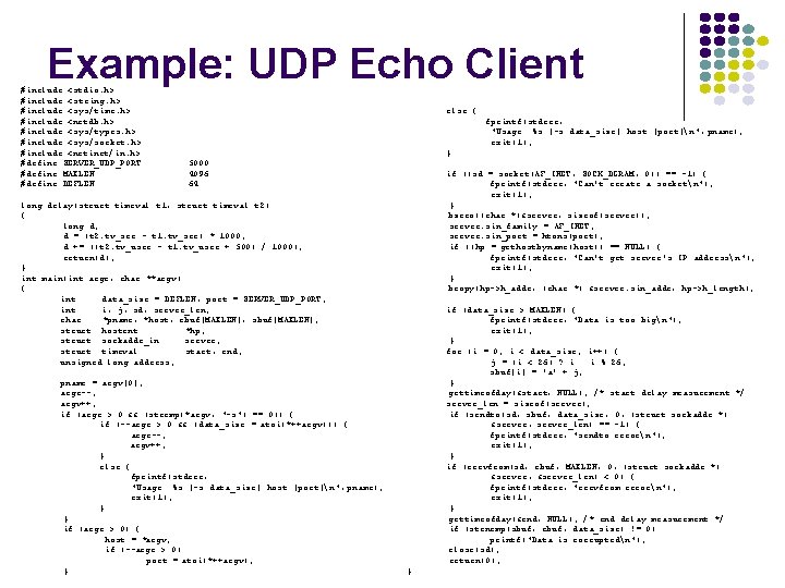 Example: UDP Echo Client #include <stdio. h> #include <string. h> #include <sys/time. h> #include