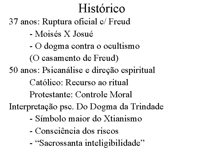 Histórico 37 anos: Ruptura oficial c/ Freud - Moisés X Josué - O dogma