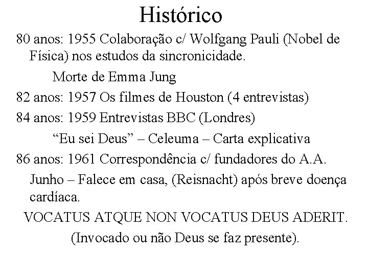 Histórico 80 anos: 1955 Colaboração c/ Wolfgang Pauli (Nobel de Física) nos estudos da