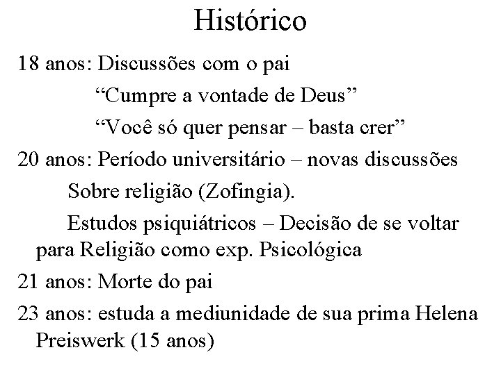 Histórico 18 anos: Discussões com o pai “Cumpre a vontade de Deus” “Você só