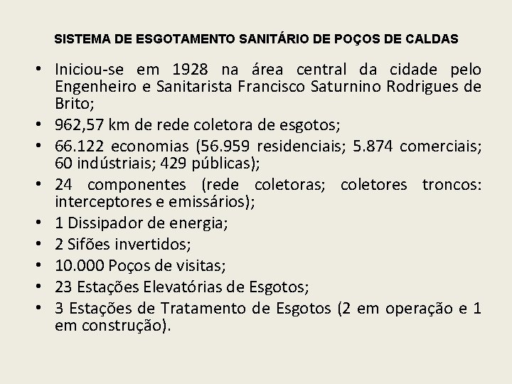 SISTEMA DE ESGOTAMENTO SANITÁRIO DE POÇOS DE CALDAS • Iniciou-se em 1928 na área