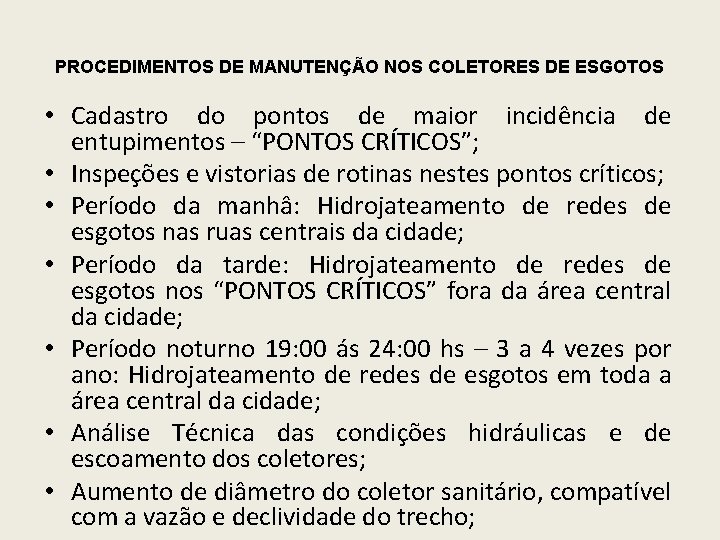 PROCEDIMENTOS DE MANUTENÇÃO NOS COLETORES DE ESGOTOS • Cadastro do pontos de maior incidência