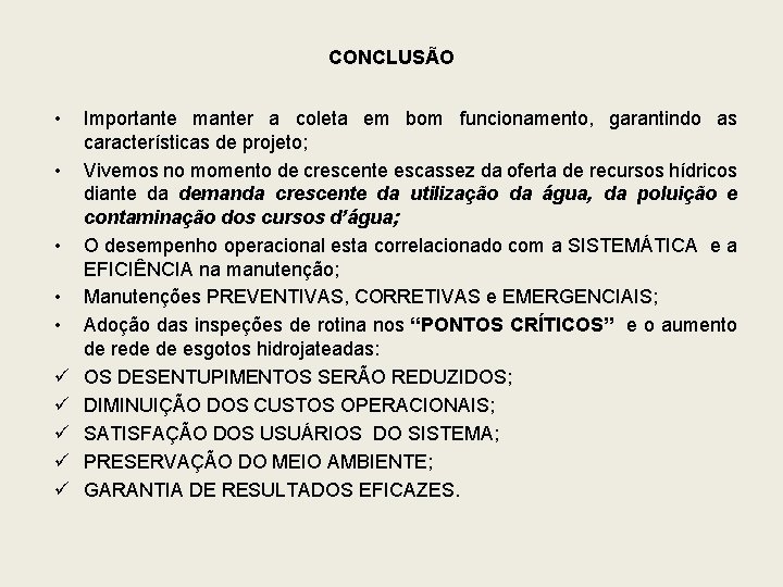 CONCLUSÃO • • • ü ü ü Importante manter a coleta em bom funcionamento,