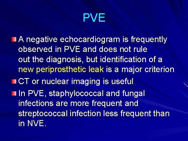 PVE A negative echocardiogram is frequently observed in PVE and does not rule out