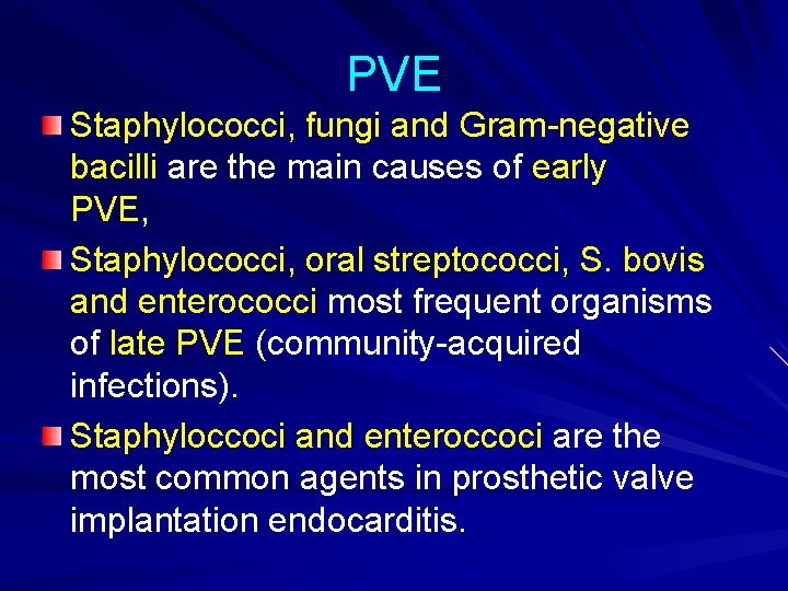 PVE Staphylococci, fungi and Gram-negative bacilli are the main causes of early PVE, Staphylococci,