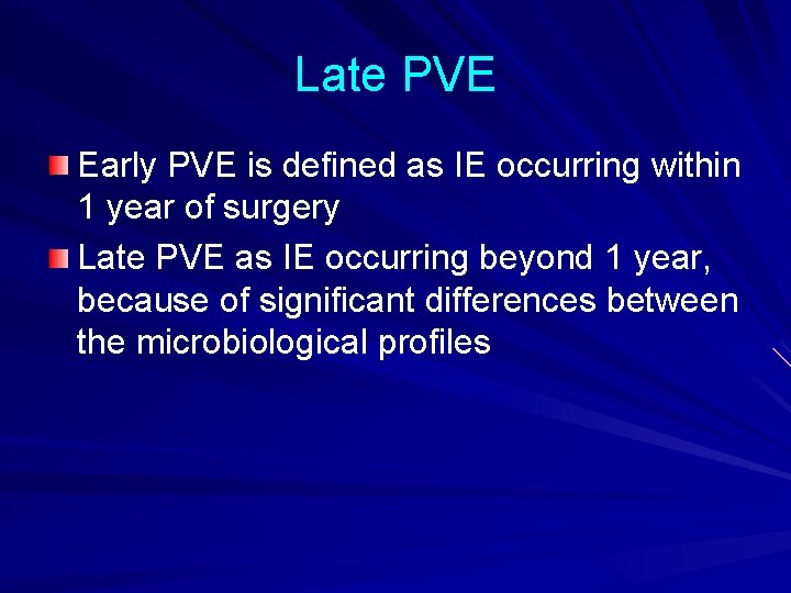 Late PVE Early PVE is defined as IE occurring within 1 year of surgery