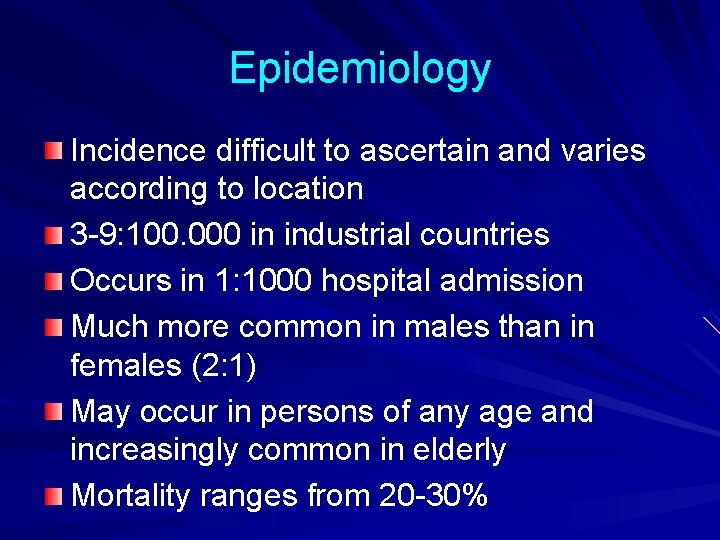 Epidemiology Incidence difficult to ascertain and varies according to location 3 -9: 100. 000