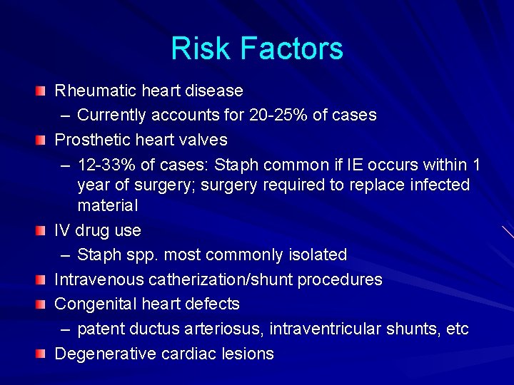 Risk Factors Rheumatic heart disease – Currently accounts for 20 -25% of cases Prosthetic