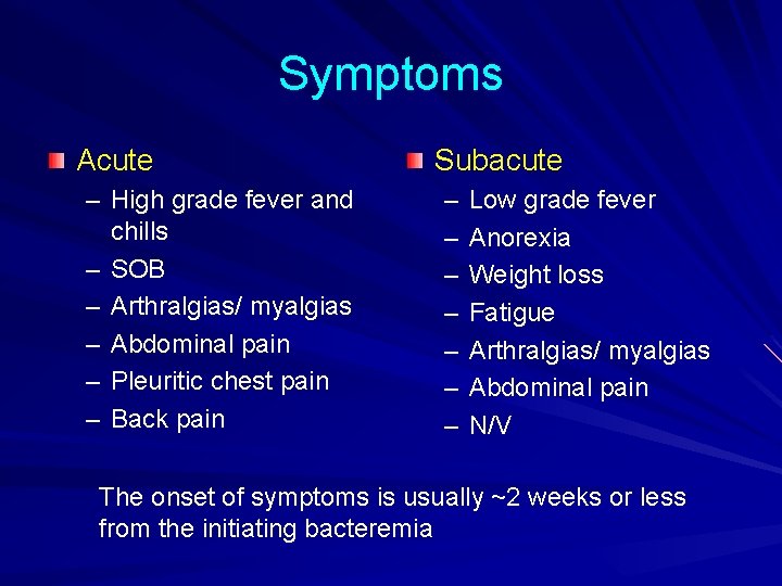 Symptoms Acute – High grade fever and chills – SOB – Arthralgias/ myalgias –