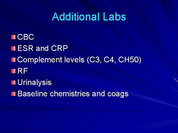 Additional Labs CBC ESR and CRP Complement levels (C 3, C 4, CH 50)