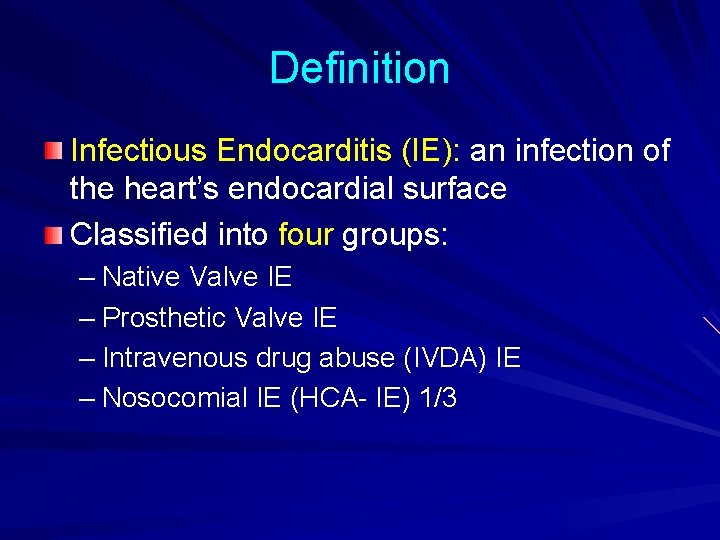 Definition Infectious Endocarditis (IE): an infection of the heart’s endocardial surface Classified into four