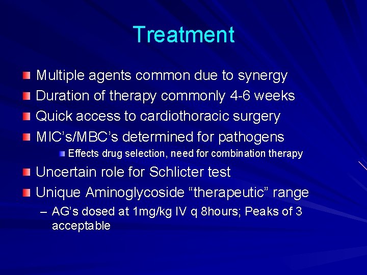 Treatment Multiple agents common due to synergy Duration of therapy commonly 4 -6 weeks