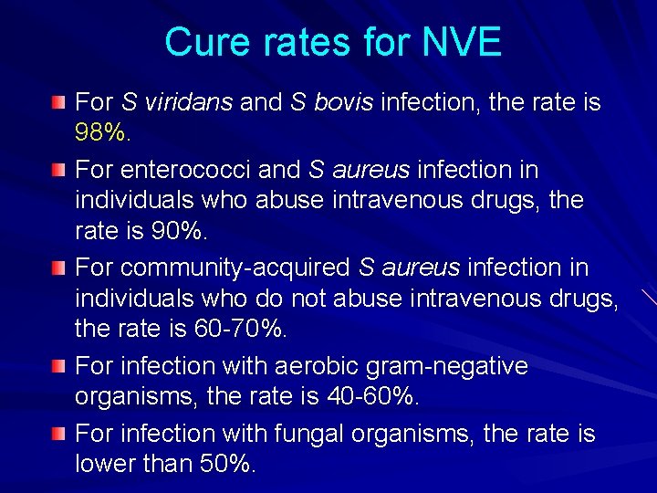 Cure rates for NVE For S viridans and S bovis infection, the rate is