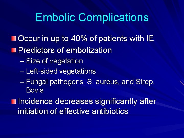 Embolic Complications Occur in up to 40% of patients with IE Predictors of embolization