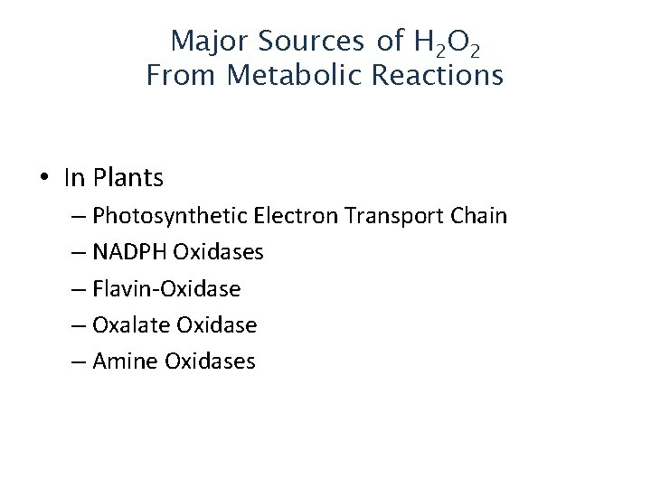 Major Sources of H 2 O 2 From Metabolic Reactions • In Plants –