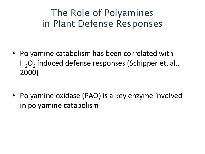 The Role of Polyamines in Plant Defense Responses • Polyamine catabolism has been correlated
