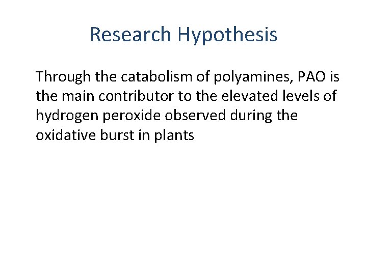 Research Hypothesis Through the catabolism of polyamines, PAO is the main contributor to the