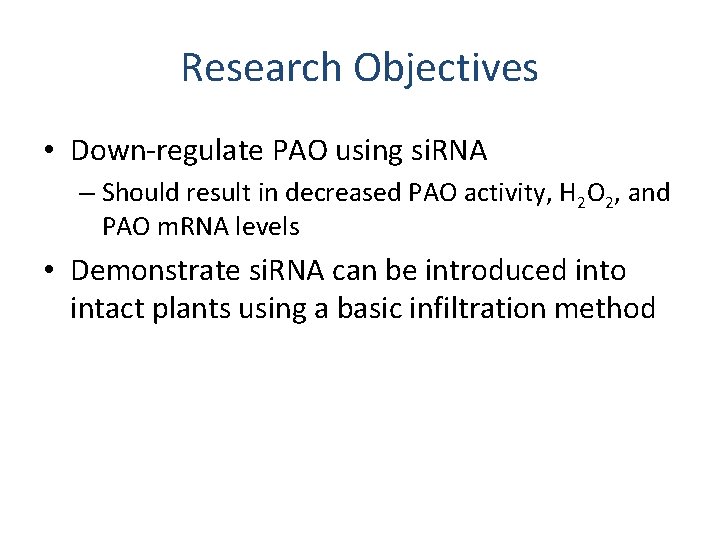 Research Objectives • Down-regulate PAO using si. RNA – Should result in decreased PAO