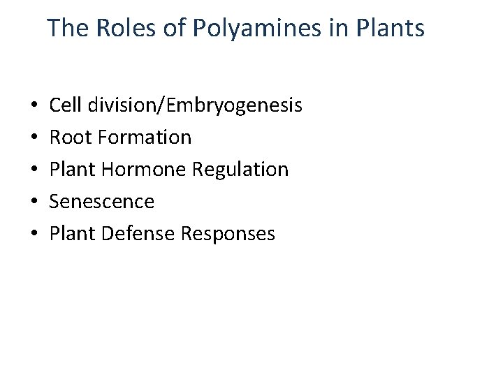 The Roles of Polyamines in Plants • • • Cell division/Embryogenesis Root Formation Plant