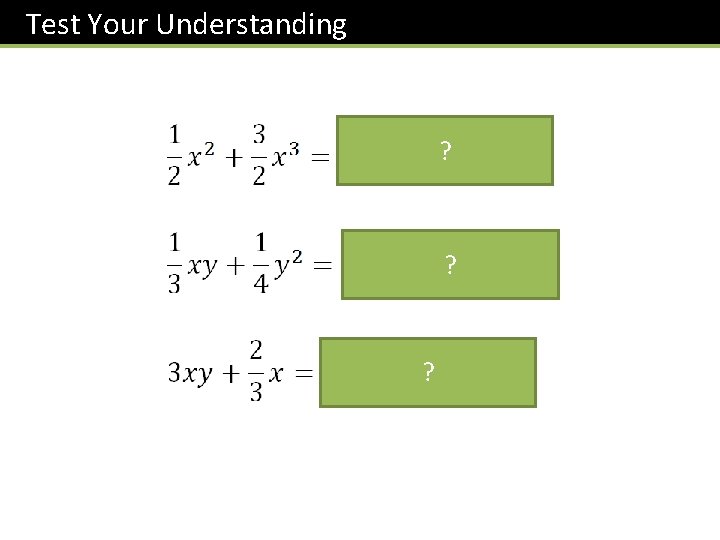 Test Your Understanding ? ? ? 