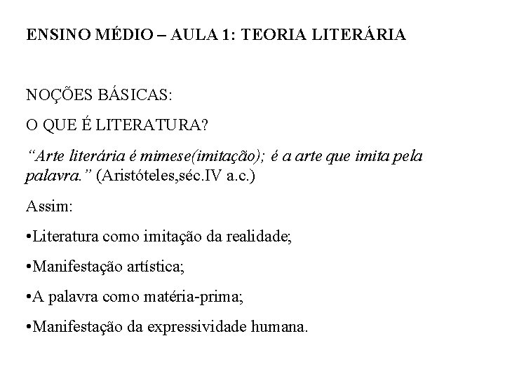 ENSINO MÉDIO – AULA 1: TEORIA LITERÁRIA NOÇÕES BÁSICAS: O QUE É LITERATURA? “Arte