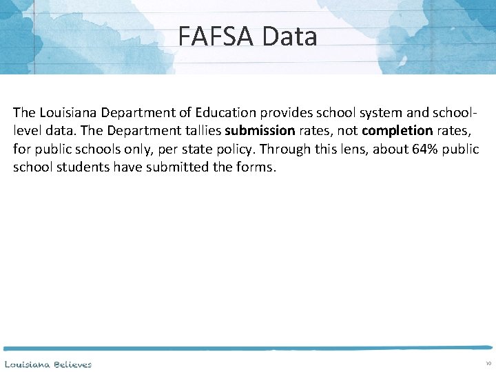 FAFSA Data The Louisiana Department of Education provides school system and schoollevel data. The