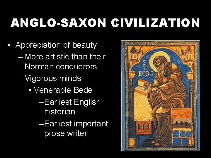 ANGLO-SAXON CIVILIZATION • Appreciation of beauty – More artistic than their Norman conquerors –