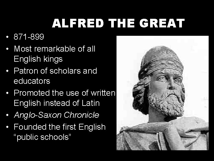 ALFRED THE GREAT • 871 -899 • Most remarkable of all English kings •
